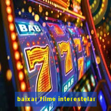 baixar filme interestelar